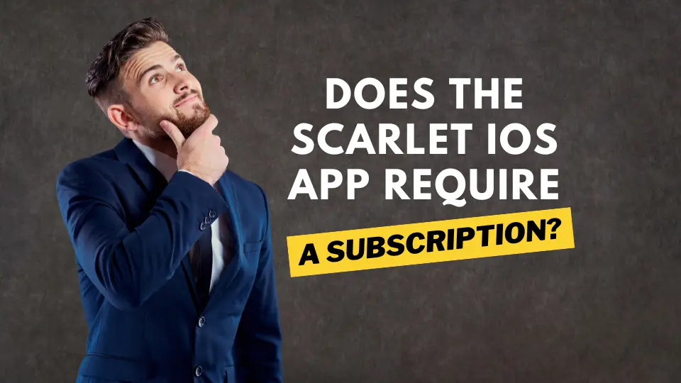Does the Scarlet iOS app require a purchase or subscription