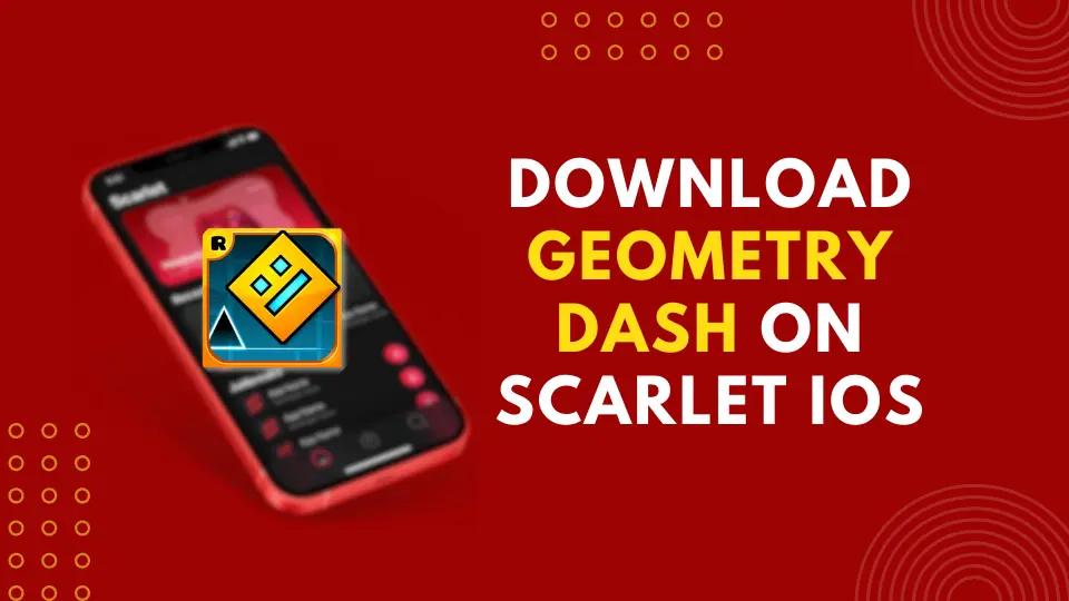 How To Download Geometry Dash on Scarlet iOS